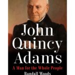 Book review: 'John Quincy Adams' gives the sixth president's life the scope and scope it deserves