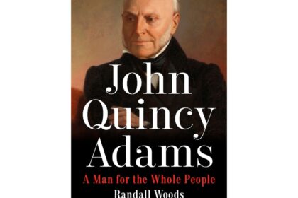 Book review: 'John Quincy Adams' gives the sixth president's life the scope and scope it deserves