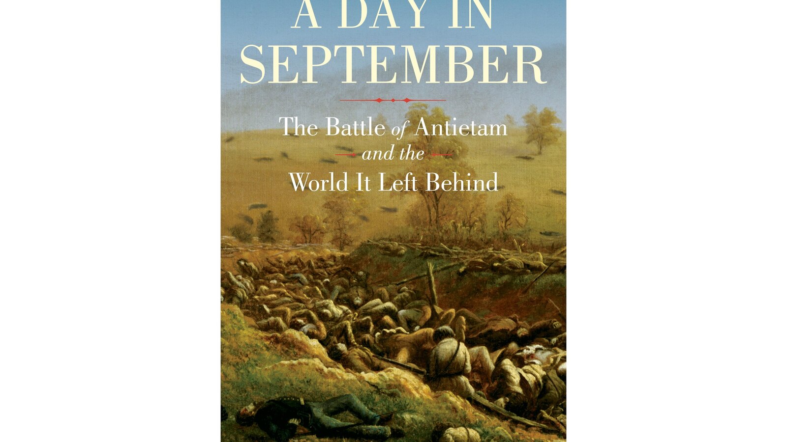 Book review: “A Day in September” explores the lessons from a key battle in the Civil War