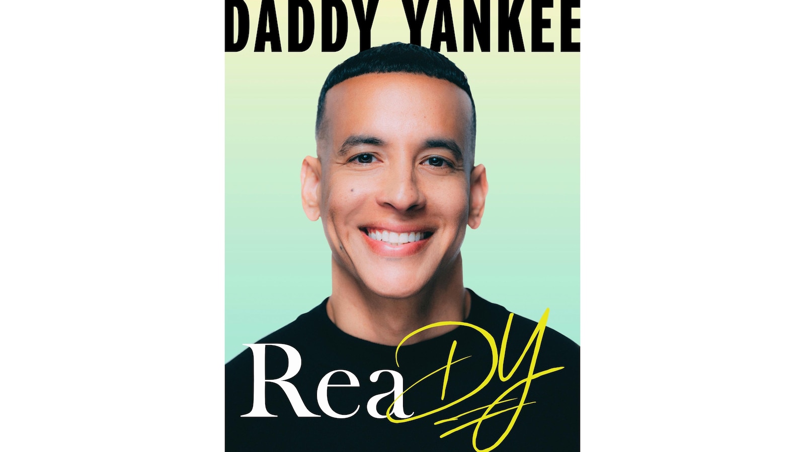 Daddy Yankee's memoir, 'Ready! The Power To Change Your Story' will be published in April